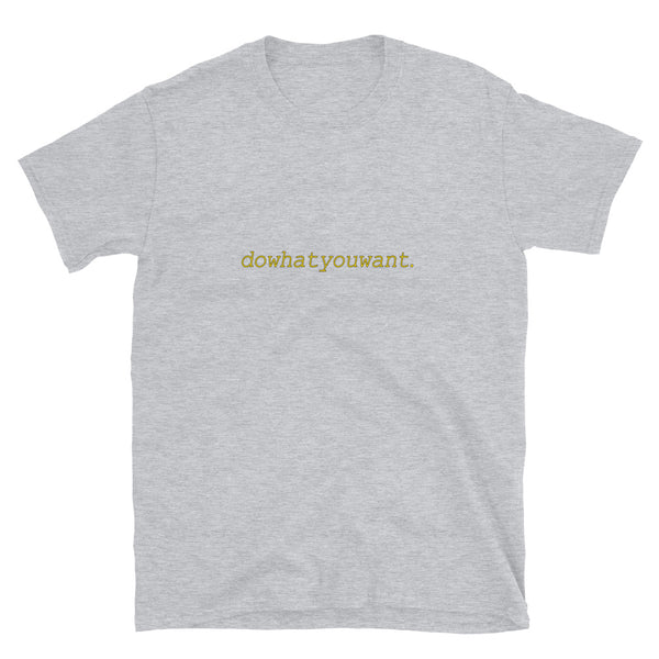 "dowhatyouwant" T-Shirt